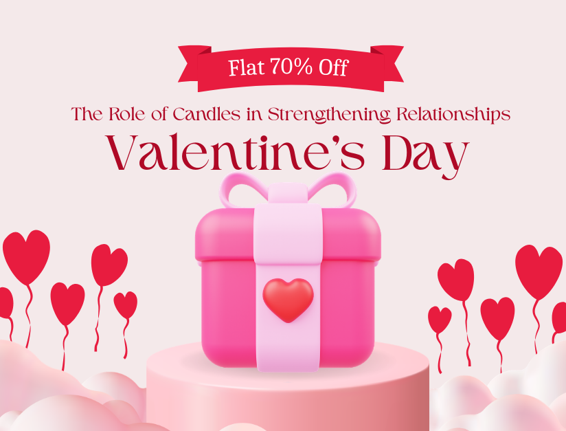 The Role of Candles in Strengthening Relationships: Valentine’s Day Special